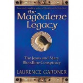 The Magdalene Legacy: The Jesus and Mary Bloodline Conspiracy by Laurence Gardner 